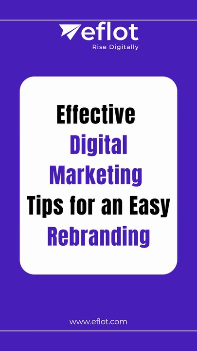 Digital Marketing Tips for an Easy Rebranding | Eflot - Digital marketing agency in Bangalore
