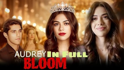 Audrey in Full Bloom🔥Full Drama English Sub RELEASE
