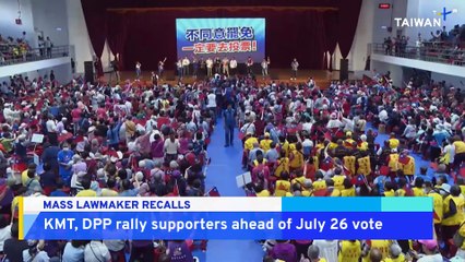 KMT, DPP Rally Voters Ahead of Mass Lawmaker Recall Vote