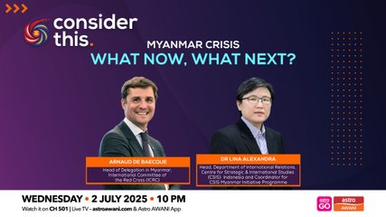 Consider This: Myanmar Crisis (Part 1) — What Now, What Next?