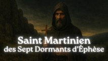 Saint Martinien : le mystère des Sept Dormants d’Éphèse (2 Juillet)