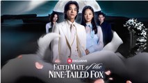 Fated Mate Of The Nine-Tailed Fox 🔥Full Drama English Sub RELEASE