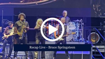 RECAP LIVE -  BRUCE SPRINGSTEEN