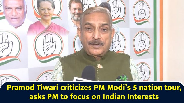 Pramod Tiwari criticizes PM Modi’s 5 nation tour, asks PM to focus on Indian Interests