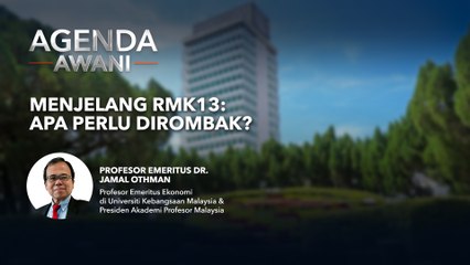 Agenda AWANI: Menjelang RMK13 | Apa perlu dirombak?
