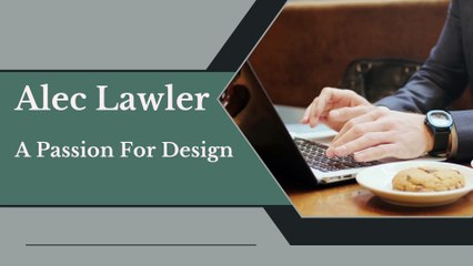 Alec Lawler - A Passion For Design