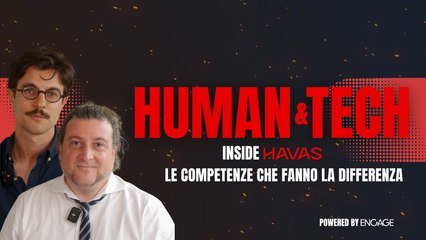 Human & Tech: Inside Havas | Episodio 3 - Damiano Gui e Filippo Gallina