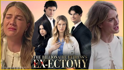 The Billionaire Heiress’s Ex-Ectomy – FULL HD MOVIE [Eng Sub]