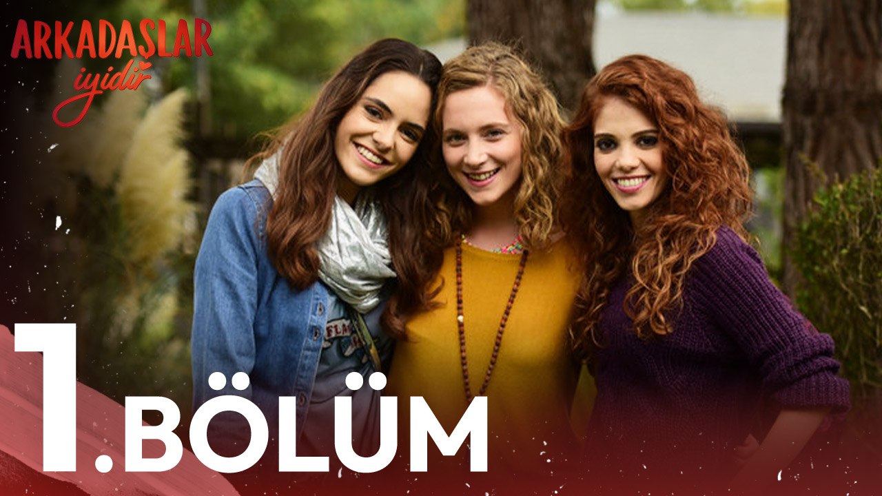 Arkadaşlar İyidir - 1. Bölüm