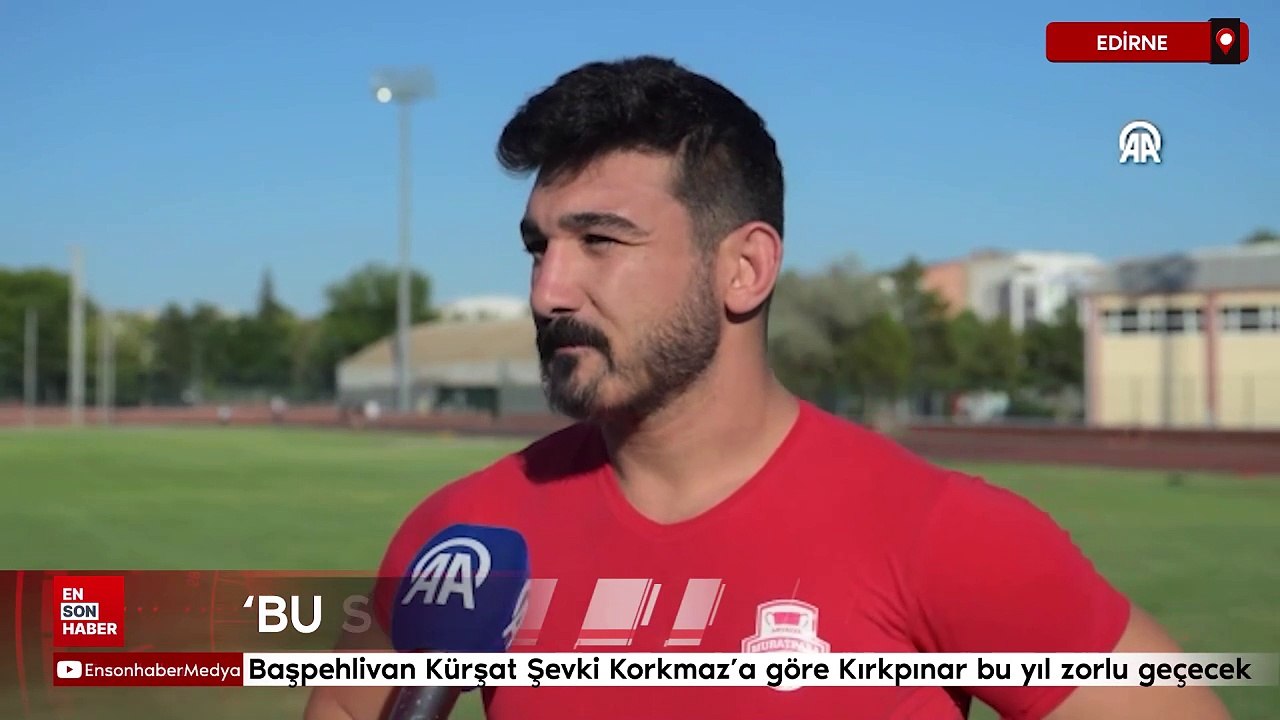 Başpehlivan Kürşat Şevki Korkmaz'a göre Kırkpınar bu yıl zorlu geçecek