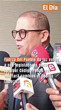 Fuerza del Pueblo da luz verde a sus legisladores para aprobar Código Penal; no objetará cambios al Código Laboral