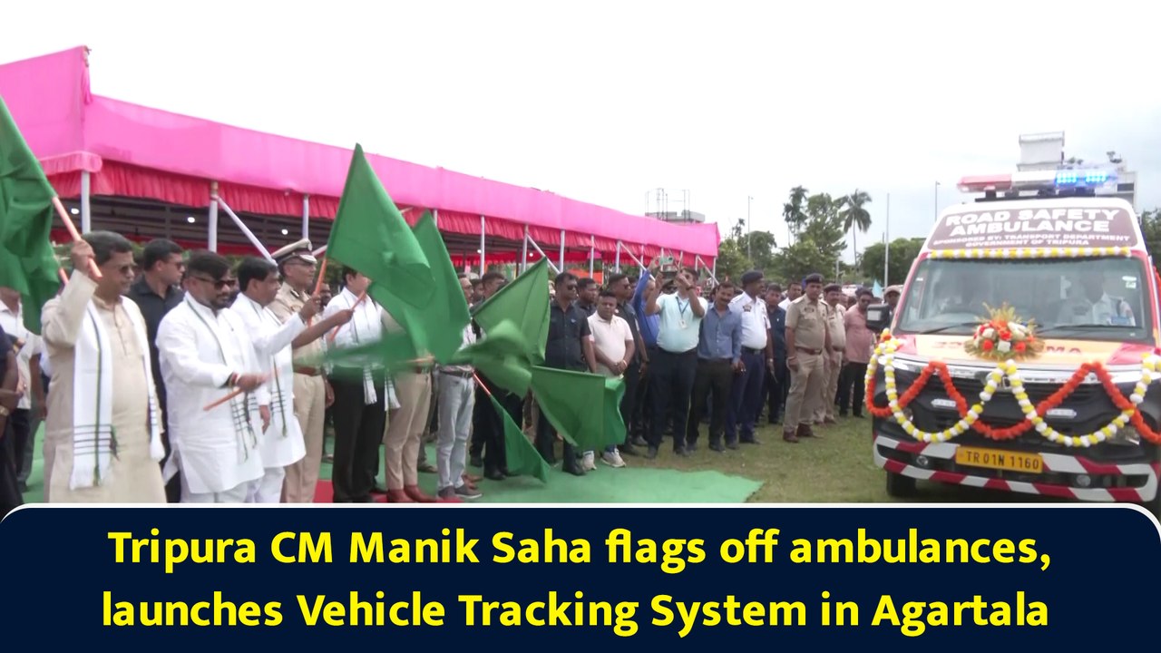 Tripura CM Manik Saha flags off ambulances, launches Vehicle Tracking System in Agartala
