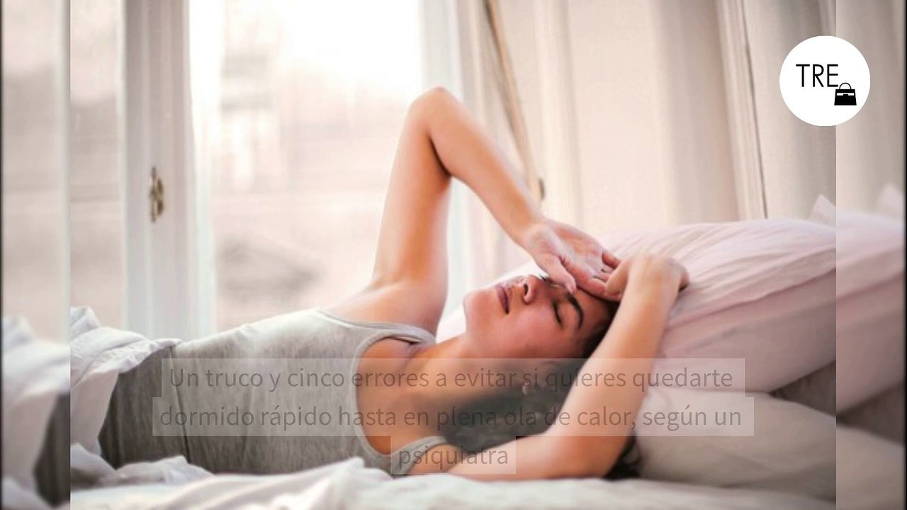 Un truco y cinco errores a evitar si quieres quedarte dormido rápido hasta en plena ola de calor, según un psiquiatra
