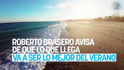 Roberto Brasero avisa de que lo que llega va a ser lo mejor del verano y confirma: "A partir del día…"