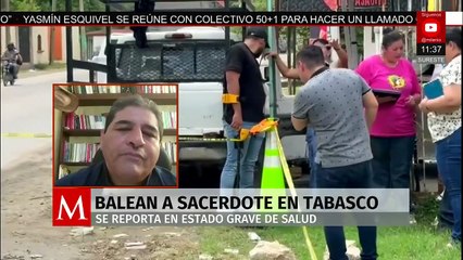 Siguen las investigaciones sobre el ataque a sacerdote en Tabasco