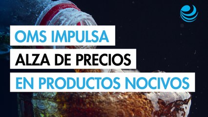 La OMS impulsa alza de 50% en los precios de los refrescos, el alcohol y el tabaco