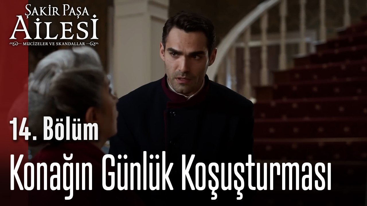 Konağın Günlük Koşuşturması  - Şakir Paşa Ailesi; Mucizeler ve Skandallar 14. Bölüm