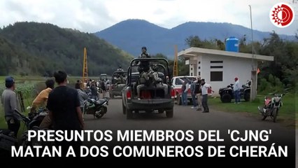 Presuntos miembros del 'CJNG' matan a dos comuneros de Cherán