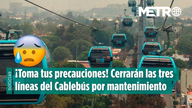 Por mantenimiento anual cerrarán líneas del Cablebús en CDMX: ¿Cuáles son las rutas afectadas?