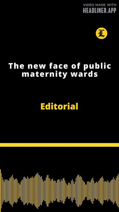 Editorial | The new face of public maternity wards