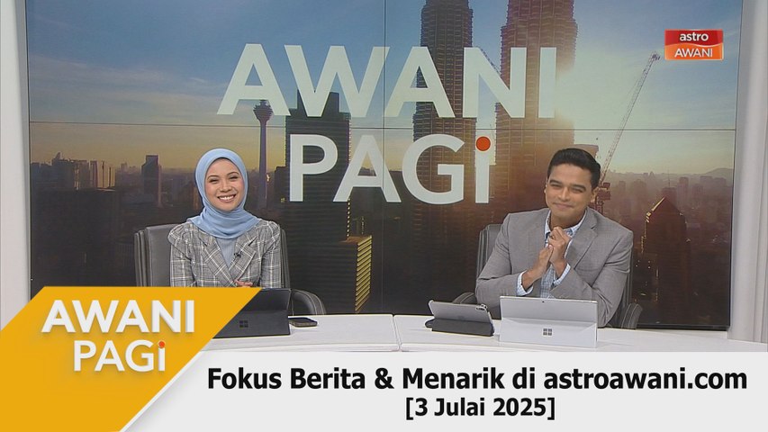 AWANI Pagi: Berita tumpuan & menarik di astroawani.com [3 Julai 2025 ...