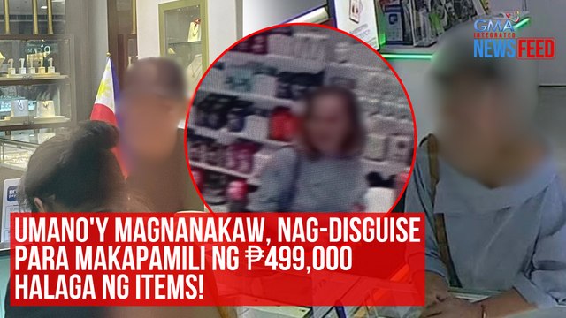 Umano'y magnanakaw, nag-disguise para makapamili ng P499,000 halaga ng items! | GMA Integrated Newsfeed