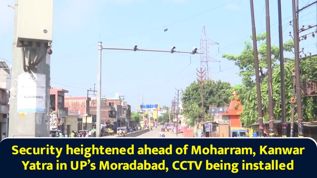 Security heightened ahead of Moharram, Kanwar Yatra in UP’s Moradabad, CCTV being installed