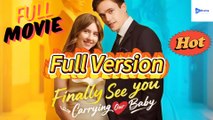 [New Drama] Finally See You, Carrying Our Baby - Full Movie - Drama Video Studio