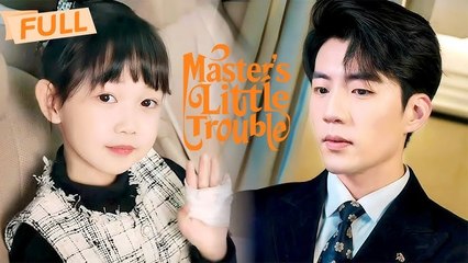 Master's Little Trouble The unwanted daughter became daddy's little princess