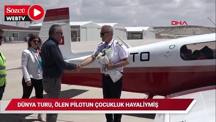 Dünya turu, düşen uçağında hayatını kaybeten pilotun çocukluk hayaliymiş