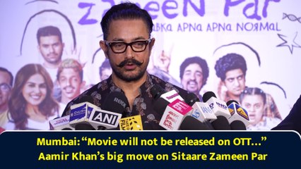 Mumbai: “Movie will not be released on OTT…” Aamir Khan’s big move on Sitaare Zameen Par