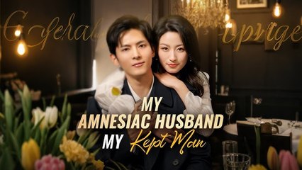 My Amnesiac Husband My Kept Man - Full