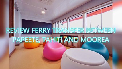 AGD Review Ferry Transfer between Papeete, Tahiti and Moorea