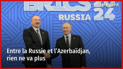 Entre la Russie et l’Azerbaïdjan, rien ne va plus