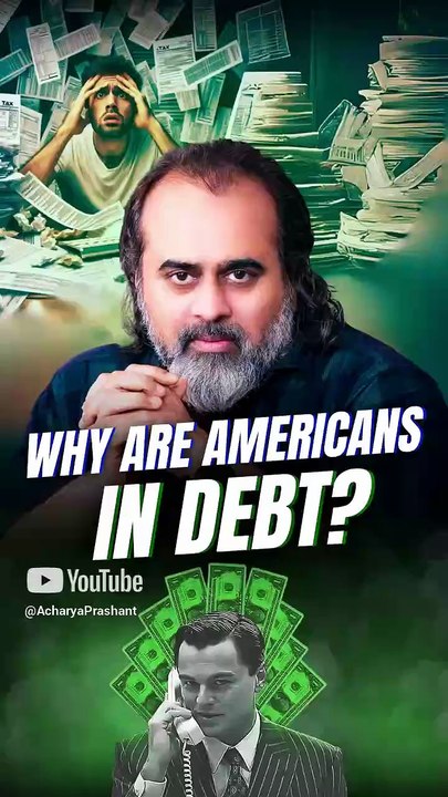 Why Are Americans in Debt? || Acharya Prashant