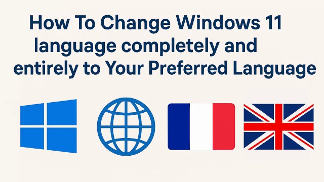 How to fully change Windows 11 system language