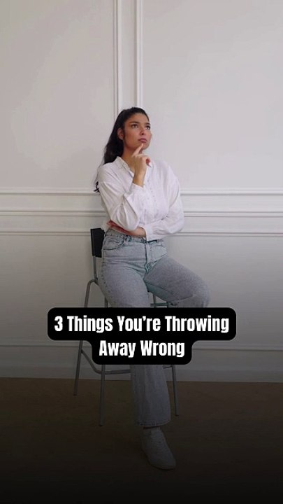 3 Things You’re Throwing Away Wrong