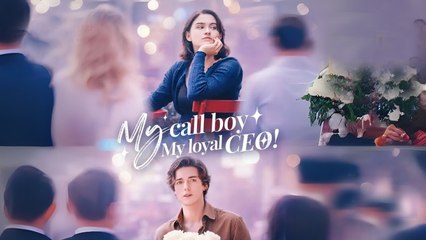 My Call Boy, My Loyal CEO! - FULL MOVIE