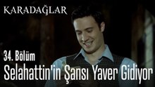 Selahattin'in şansı yaver gidiyor - Karadağlar