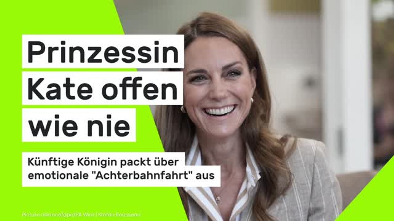 Prinzessin Kate packt über emotionale 'Achterbahnfahrt' aus