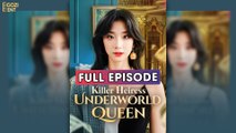 Killer Heiress Underworld Queen [ FULL & DETAILED VERSION ]