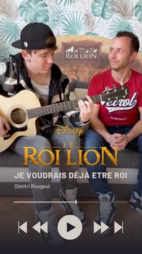 Dimitri Rougeul - Je voudrais déjà être roi (Le Roi Lion)