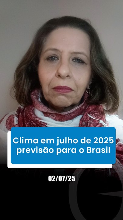 Clima em julho de 2025 - previsão para o Brasil