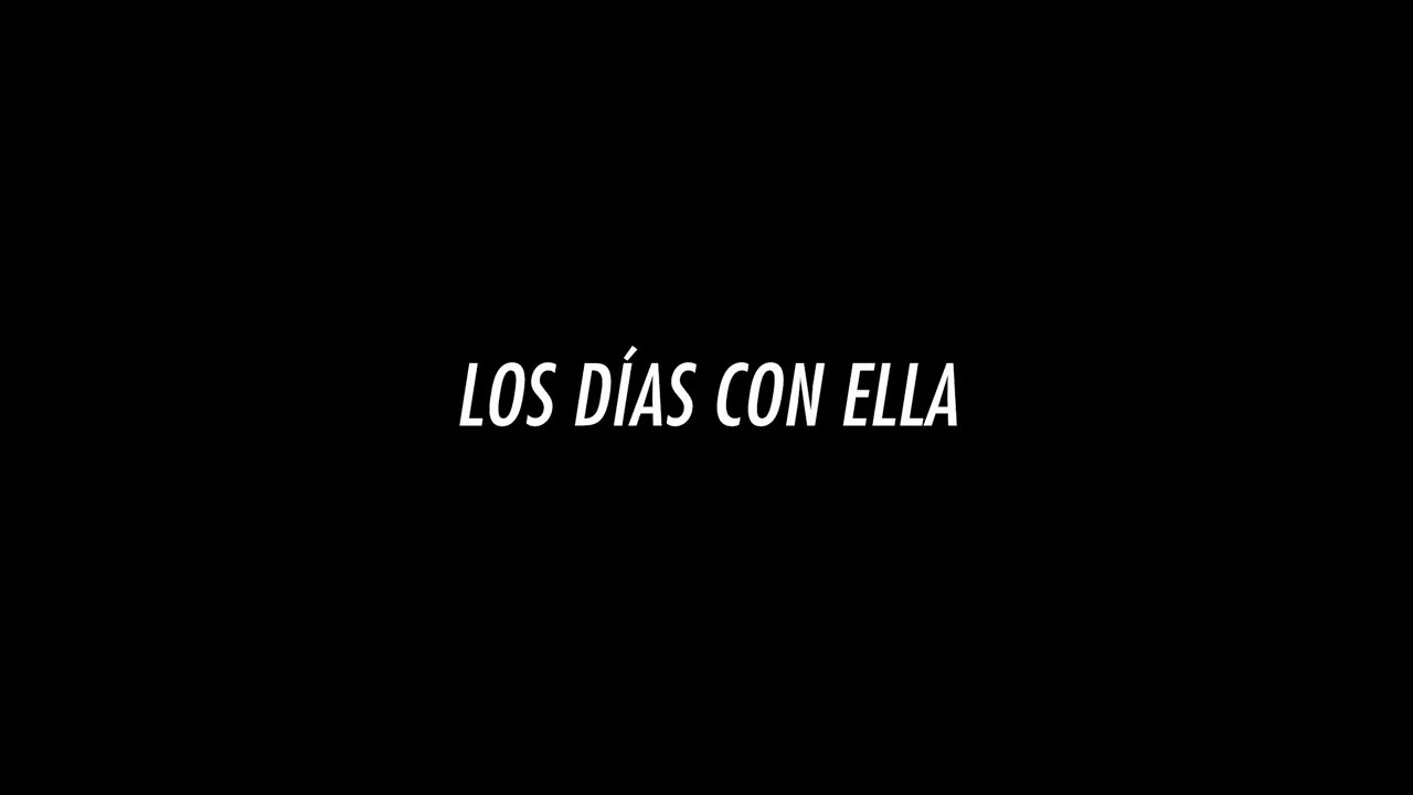 LOS DÍAS CON ELLA | TRAILER