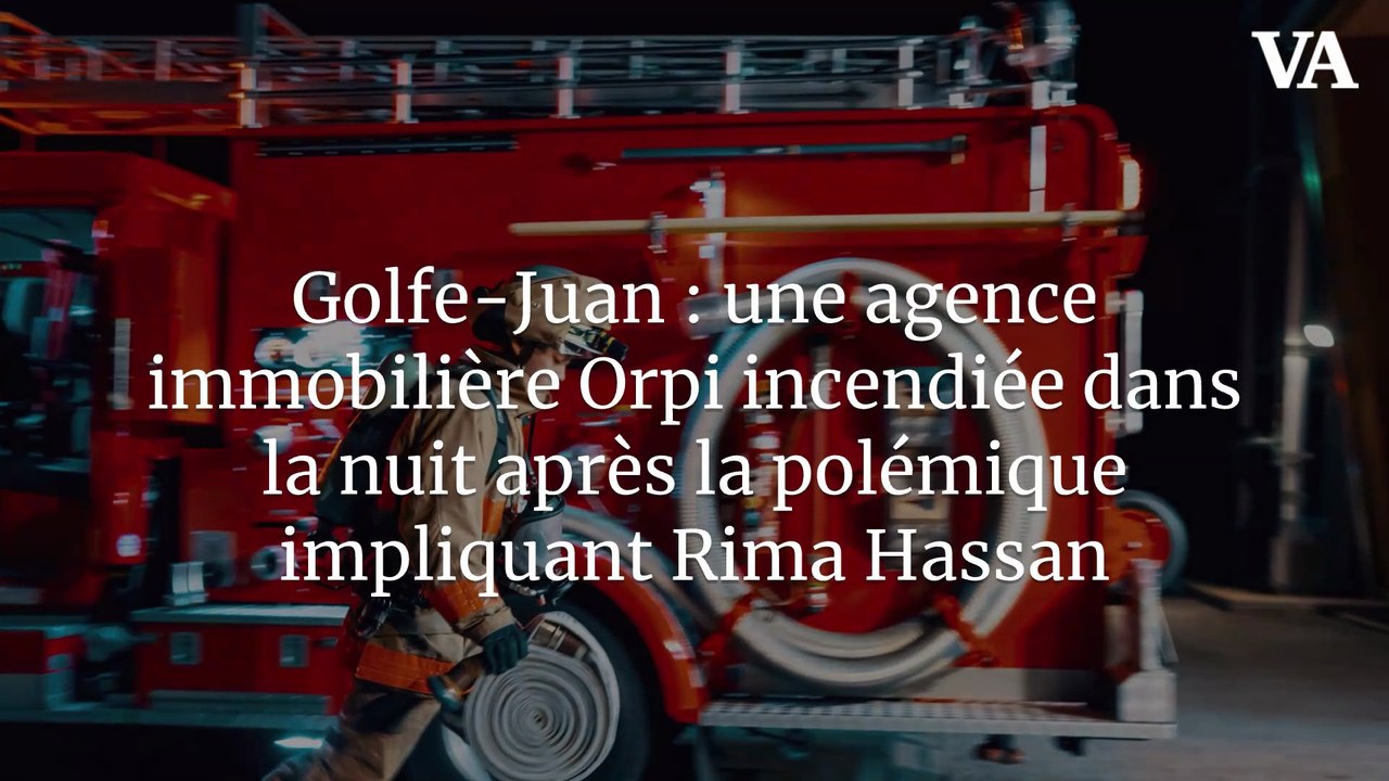 Golfe-Juan : une agence immobilière Orpi incendiée dans la nuit après la polémique impliquant Rima Hassan