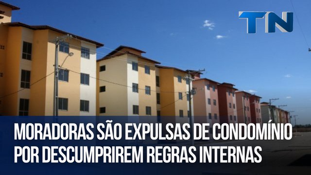 Moradoras são expulsas de condomínio por descumprirem regras internas