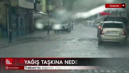 Trabzon'da sağanak yağış su taşkınlarına neden oldu