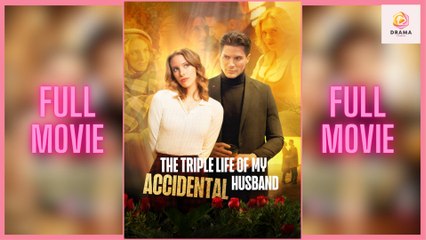 The Triple Life Of My Accidental Husband Full Movie