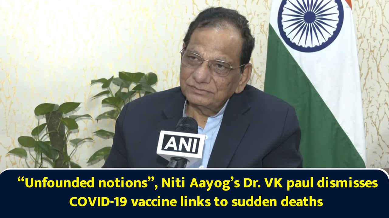 “Unfounded notions”, Niti Aayog’s Dr. VK paul dismisses COVID-19 vaccine links to sudden deaths