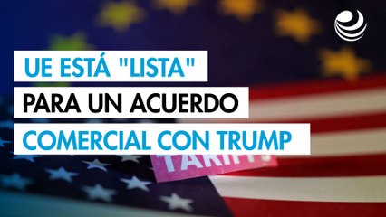 La UE está "lista" para un acuerdo comercial con Trump: Von der Leyen